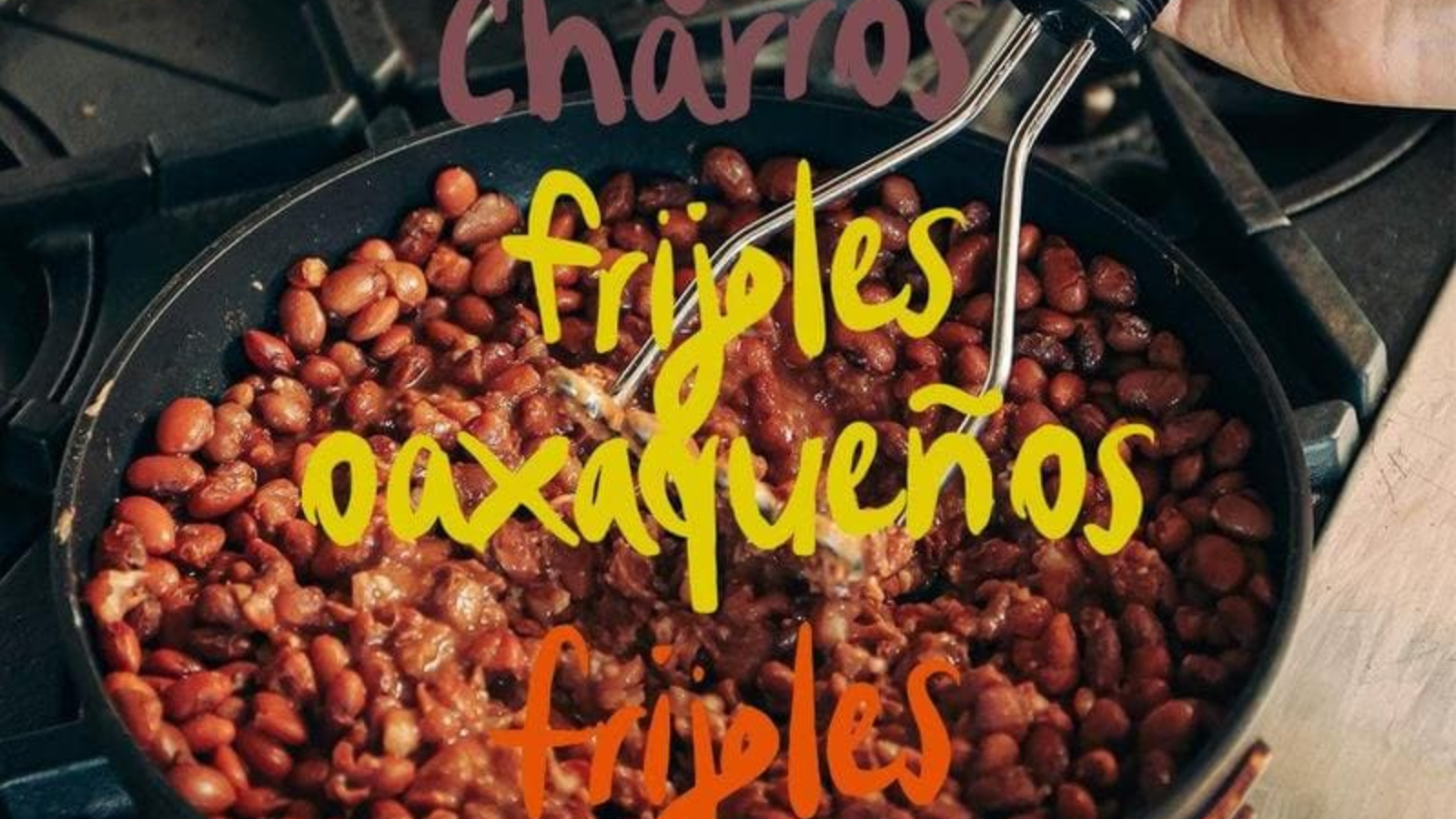 Mexican beans 3 ways: Frijoles charros, oaxaqueños, and puercos
